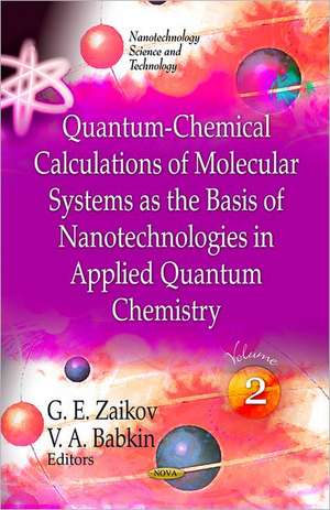 Quantum-Chemical Calculations of Molecular System as the Basis of Nanotechnologies in Applied Quantum Chemistry de G. E. Zaikov