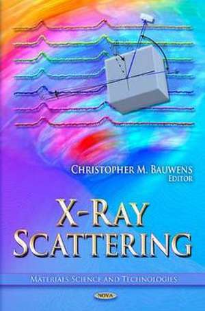 X-Ray Scattering de Christopher M Bauwens