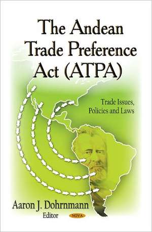 The Andean Trade Preference Act (ATPA) de Aaron J. Dohrnmann