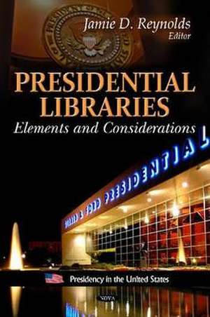 Presidential Libraries de Jamie D. Reynolds