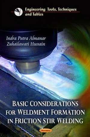 Basic Considerations for Weldment Formation in Friction Stir Welding de Indra Putra Almanar