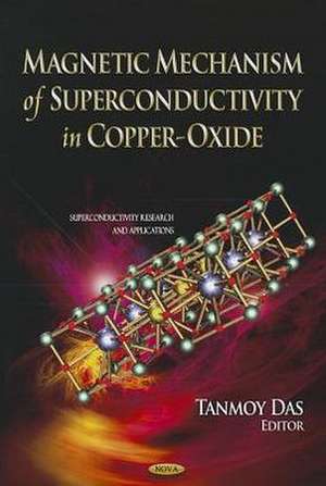 Magnetic Mechanism of Superconductivity in Copper-Oxide de Tanmoy Das