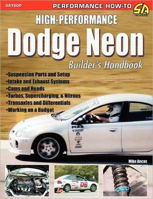 High-Performance Dodge Neon Builder's Handbook de Mike Ancas