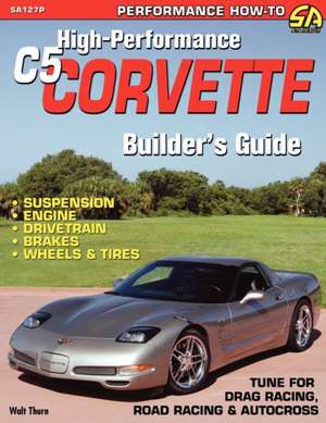 High-Performance C5 Corvette Builder's Guide de Walt Thurn