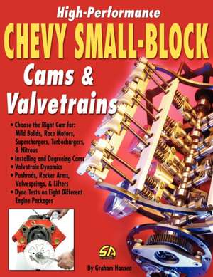 High-Performance Chevy Small-Block Cams and Valvetrains de Graham Hansen