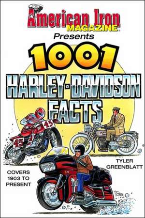 American Iron Magazine Presents 1001 Harley-Davidson Facts de Tyler Greenblatt