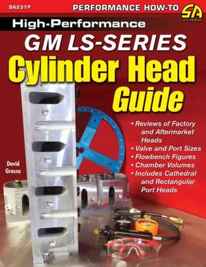 High-Performance GM LS-Series Cylinder Head Guide de David Grasso