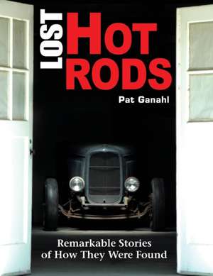 Lost Hot Rods de Pat Ganahl