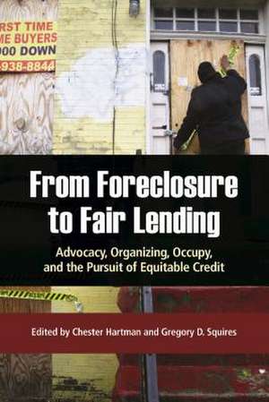 From Foreclosure to Fair Lending – Advocacy, Organizing, Occupy, and the Pursuit of Equitable Credit de Chester Hartman