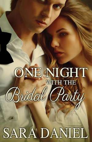 One Night with the Bridal Party de Sara Daniel