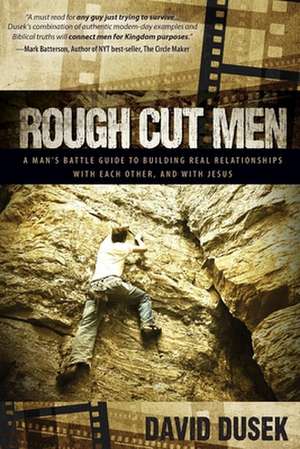 Rough Cut Men: A Manas Battle Guide to Building Real Relationships with Each Other, and with Jesus de David Dusek