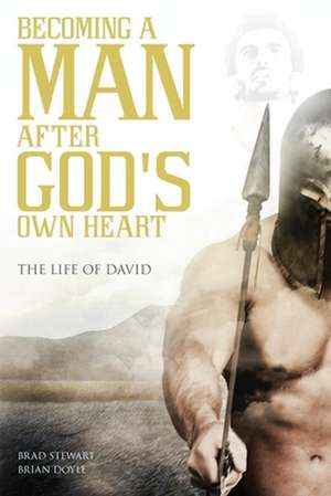 A Man After God's Own Heart: The Life of David de Brad Stewart