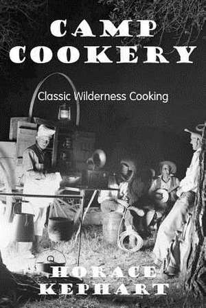 Camp Cookery de Horace Kephart