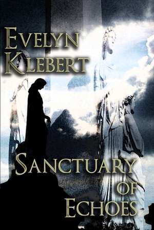 Sanctuary of Echoes de Evelyn Klebert