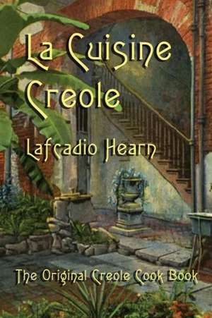 La Cuisine Creole de Lafcadio Hearn