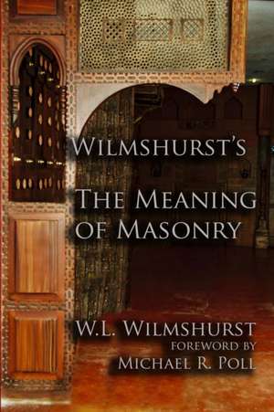 Wilmshurst's The Meaning of Masonry de W. L. Wilmshurst