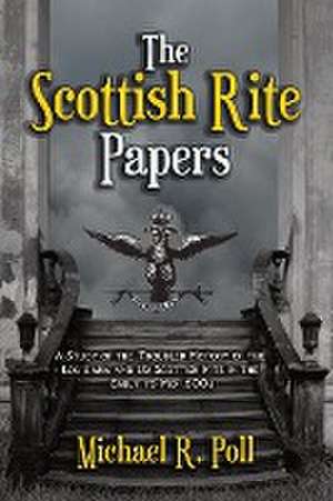 The Scottish Rite Papers de Michael R. Poll