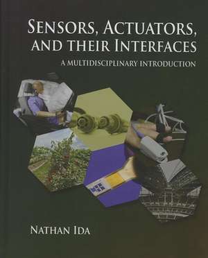 Sensors, Actuators, and Their Interfaces de Nathan Ida