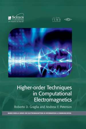 Higher-Order Techniques in Computational Electromagnetics: Principles, Algorithms and Applications de Roberto D. Graglia