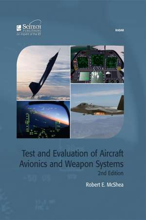 Test and Evaluation of Avionics and Weapon Systems: A Systems Approach de Robert E. McShea