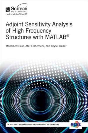 Adjoint Sensitivity Analysis of High Frequency Structures with Matlab(r) de Mohamed H. Bakr