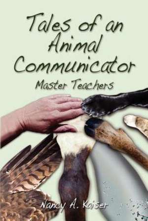 Tales of an Animal Communicator - Master Teachers de Nancy A. Kaiser