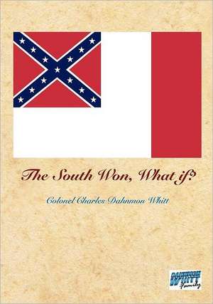 The South Won, What If? de Colonel Charles Dahnmon Whitt