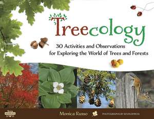 Treecology: 30 Activities & Observations for Exploring the World of Trees & Forests de Monica Russo