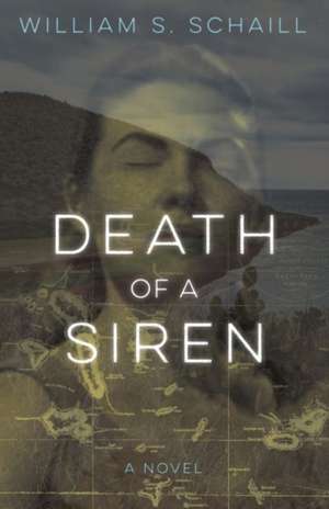 Death of a Siren: A Novel de William S. Schaill