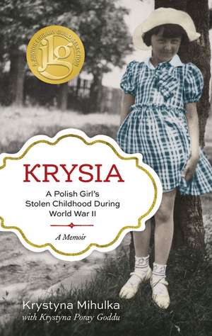 Krysia: A Polish Girl's Stolen Childhood During World War II de Krystyna Mihulka