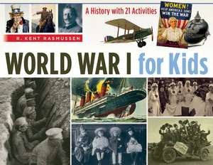 World War I for Kids: A History with 21 Activities de R. Kent Rasmussen