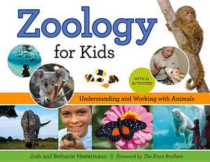 Zoology for Kids: Understanding and Working with Animals, with 21 Activities de Josh Hestermann