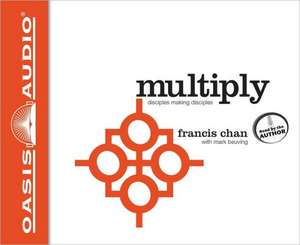 Multiply: Disciples Making Disciples de Francis Chan