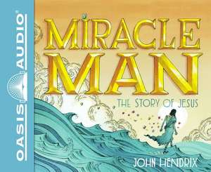 Miracle Man: The Story of Jesus de Jorjeana Marie