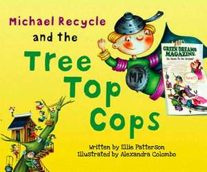 Michael Recycle and the Tree Top Cops de Ellie Patterson