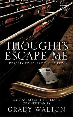 Thoughts Escape Me de Grady Walton