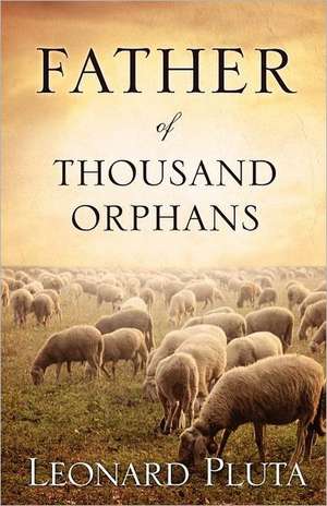 Father of Thousand Orphans de Leonard Pluta