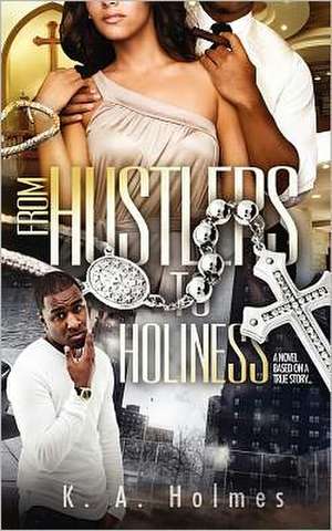 From Hustlers to Holiness de K. a. Holmes