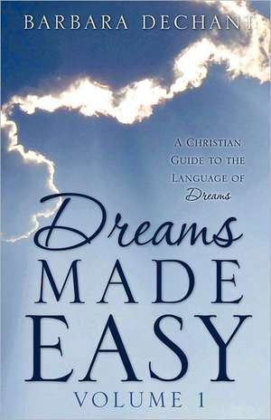 Dreams Made Easy de Barbara Dechant