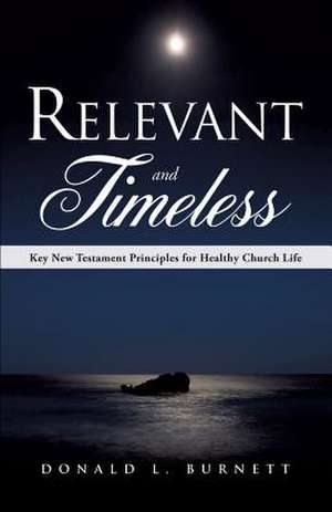 Relevant and Timeless de Donald L. Burnett