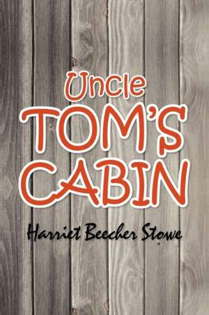 Uncle Tom's Cabin de Harriet Beecher Stowe