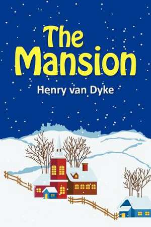 The Mansion de Henry Van Dyke