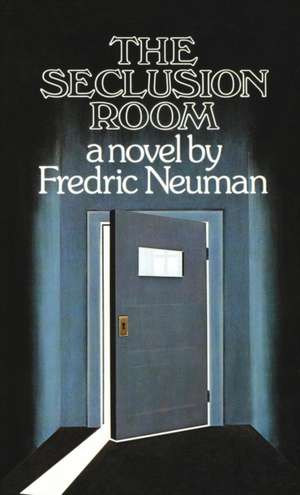 The Seclusion Room de Fredric Neuman