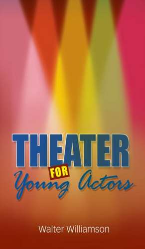 Theater for Young Actors de Walter Williamson