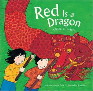 Red Is a Dragon: A Book of Colors de Roseanne Thong