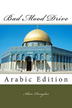 Bad Mood Drive: Arabic Edition de Alan Douglas