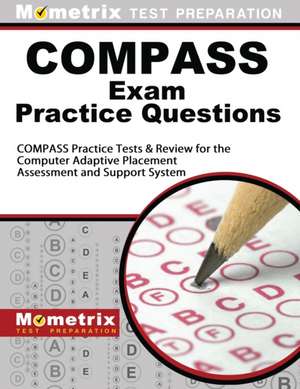 COMPASS Exam Practice Questions: COMPASS Practice Tests & Review for the Computer Adaptive Placement Assessment and Support System de Mometrix Media LLC