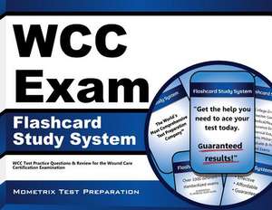 Wcc Exam Flashcard Study System: Wcc Test Practice Questions and Review for the Wound Care Certification Examination de Wcc Exam Secrets Test Prep Team