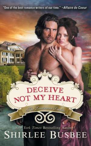 Deceive Not My Heart (the Louisiana Ladies Series, Book 1): The Jewish Engineer Behind Hitler's Volkswagen de Shirlee Busbee