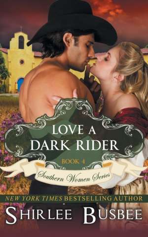 Love a Dark Rider (the Southern Women Series, Book 4): The Jewish Engineer Behind Hitler's Volkswagen de Shirlee Busbee